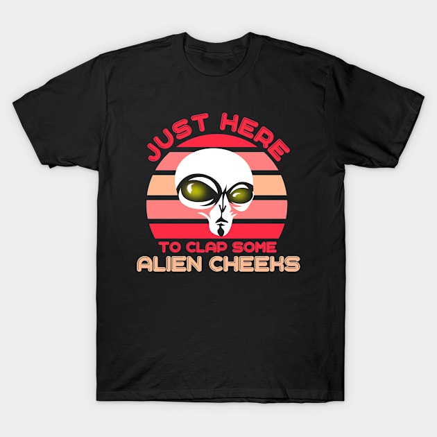 I'm Just Here to Clap Some Alien Cheeks Storm Area 51 T-Shirt by ArtsyTshirts